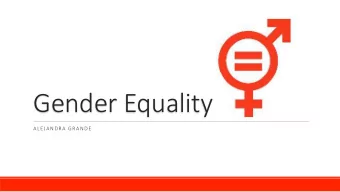 Gender Equality  ALEJANDRA GRANDE What is the 1 st  word/phrase that comes to  mind with Gender
