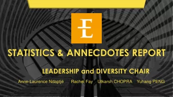 STATISTICS &amp; ANNECDOTES REPORT  LEADERSHIP and DIVERSITY CHAIR Anne-Laurence Ndaptj