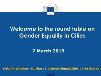 Welcome to the round table on  Gender Equality in Cities  7 March 2019  @EUinmyRegion |@Urbact |