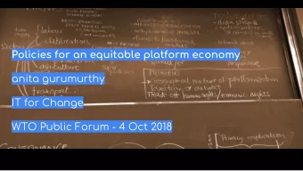 Policies for an equitable platform economy  anita gurumurthy  IT for Change  WTO Public Forum - 4