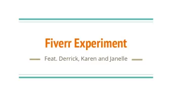 Fiverr Experiment  Feat. Derrick, Karen and Janelle  What is Fiverr?  Launched in 2010, Fiverr is