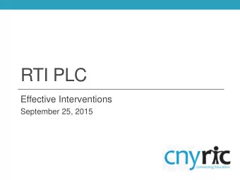 RTI PLC  Effective Interventions  September 25, 2015  RTI PLC Agenda 9/25/15  What is the