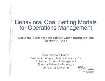 Behavioral Goal Setting Models  g  for Operations Management  Workshop Stochastic models for