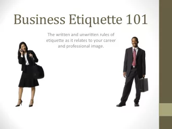 Business Etiquette 101  The written and unwritten rules of  etiquette as it relates to your career