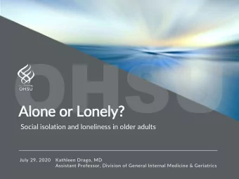 OHSU  Alo  lone or Lonely?  Social isolation and loneliness in older adults  July 29, 2020