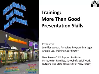 More Than Good  Presentation Skills  Presenters:  Jennifer Woods, Associate Program Manager  Angela