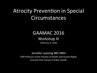 Atrocity  Preven-on  in  Special    Circumstances      GAAMAC  2016