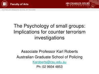 The Psychology of small groups:  Implications for counter terrorism  investigations  Associate
