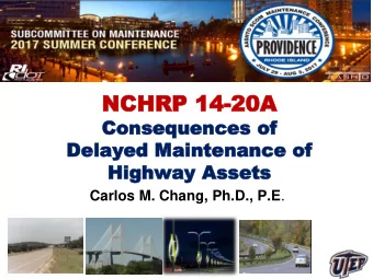NCHRP  NCHRP 14  14-20A  20A  Consequ  Consequences of  ences of  Delaye  Delayed  d Maintenanc