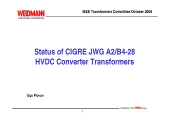 Status of CIGRE JWG A2/B4-28  HVDC Converter Transformers  HVDC Converter Transformers  Ugo Piovan