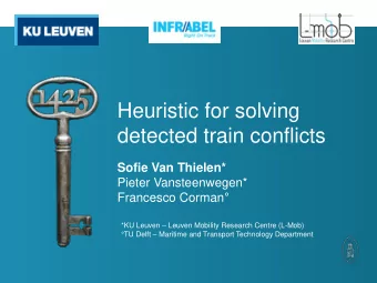 detected train conflicts  Sofie Van Thielen*  Pieter Vansteenwegen* Francesco Corman  *KU Leuven
