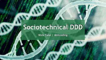 Sociotechnical DDD  Nick Tune | @ntcoding    Incremental Architecture is essential  in a modern