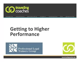 Getting to Higher  Performance  www.travelingcoaches.com  www.travelingcoaches.com  Char LeMaire