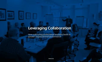Leveraging Collaboration  How cultivating professional empathy leads to  greater organizational