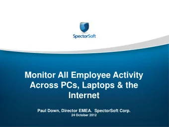 Internet  Paul Down, Director EMEA.  SpectorSoft Corp.  24 October 2012  Agenda  Introductions
