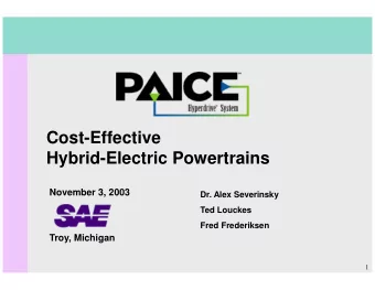 Cost-Effective  Hybrid-Electric Powertrains  November 3, 2003  Dr. Alex Severinsky  Ted Louckes