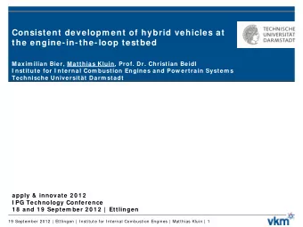 Consistent developm ent of hybrid vehicles at  the engine-in-the-loop testbed  Maxim ilian Bier,