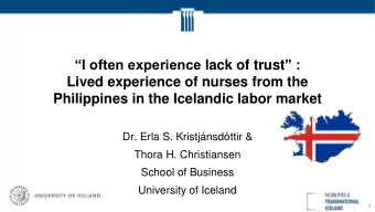 Lived experience of nurses from the  Philippines in the Icelandic labor market  Dr. Erla S.
