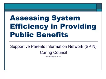 Efficiency in Providing  Public Benefits  Supportive Parents Information Network (SPIN)  Caring