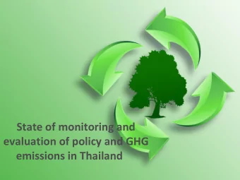 State of monitoring and  evaluation of policy and GHG  emissions in Thailand  State of monitoring