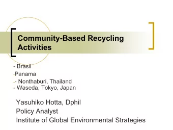 Community-Based Recycling  Activities  - Brasil - Panama - - Nonthaburi, Thailand  - Waseda, Tokyo,