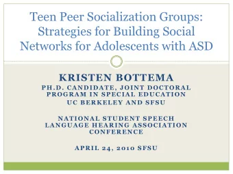 Teen Peer Socialization Groups:  Strategies for Building Social  Networks for Adolescents with ASD
