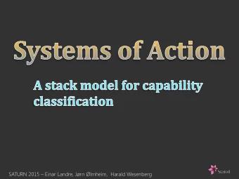 SATURN 2015  Einar Landre, Jrn lmheim,  Harald Wesenberg  Systems of Action  A class of