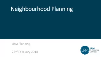 Neighbourhood Planning  LRM Planning 22 nd February 2018 Presentation Aims  Relevance of