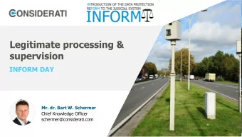 Legitimate processing &amp;  supervision  INFORM DAY  Mr. dr. Bart W. Schermer  Chief Knowledge