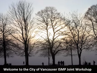 Welcome to the City of Vancouver ISMP Joint Workshop Whats happening?  We are here  2  March 13,