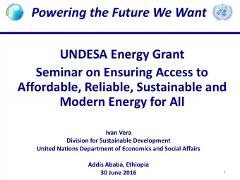 Powering the Future We Want  UNDESA Energy Grant  Seminar on Ensuring Access to  Affordable,
