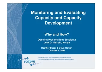 Monitoring and Evaluating  Capacity and Capacity  Development  Why and How?  Opening Presentation: