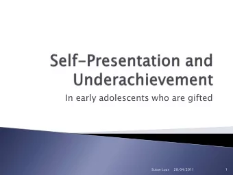 In early adolescents who are gifted  Susan Luus  28/04/2011  1  Background of the study