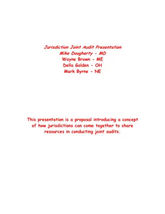 Wayne Brown - ME  Della Golden - OH  Mark Byrne - NE  This presentation is a proposal introducing a