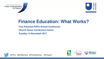 Finance Education: What Works?  True Potential PUFin Annual Conference  Church House Conference