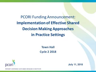PCORI Funding Announcement:  Implementation of Effective Shared  Decision Making Approaches  in