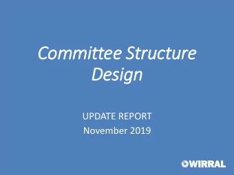Committee Structure  Design  UPDATE REPORT  November 2019  PROJECT WORKSTREAMS  1.    Committee