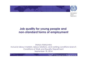 Job quality for young people and  non-standard forms of employment  Mariya Aleksynska  Inclusive