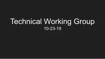 Technical Working Group  10-23-19  Agenda  1.  Review of Agenda  2.  Review of 10/16 meeting  3.