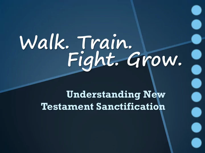 walk train fight grow
