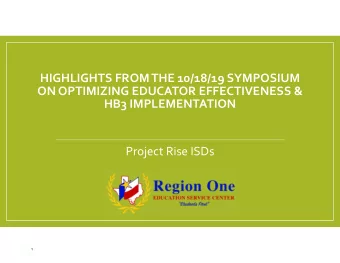 HIGHLIGHTS FROM THE 10/18/19 SYMPOSIUM ON OPTIMIZING EDUCATOR EFFECTIVENESS &amp; HB3