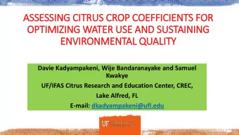 ASSESSING CITRUS C  CROP C  COE  OEFFI  FFICIENTS FOR  OR  OPTI  TIMIZING W  WATER  ER US  USE A