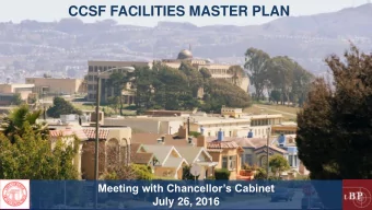 CCSF FACILITIES MASTER PLAN  Meeting with Chancellors Cabinet  July 26, 2016  AGENDA  Process
