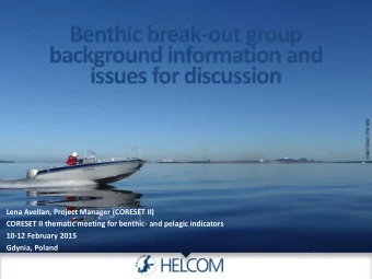 Benthic break-out group  background information and  issues for discussion  Lena Avellan, Project
