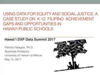 USING DATA FOR EQUITY AND SOCIAL JUSTICE: A  CASE STUDY ON  K-12  FILIPINO  ACHIEVEMENT  GAPS AND