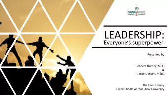 LEADERSHIP:  Everyones superpower  Presented by  Rebecca Durney, MLIS  &amp;  Jesper Jensen,