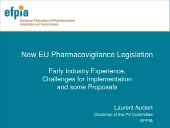 New EU Pharmacovigilance Legislation  Early Industry Experience,  Challenges for Implementation and