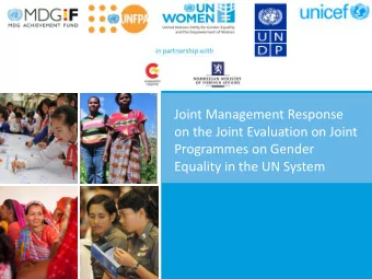 Joint Management Response  on the Joint Evaluation on Joint  Programmes on Gender  Equality in the