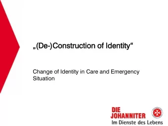 (De  De-)Cons  onstr  truc  ucti  tion o  n of Identi  entity  ty  Change of Identity in Care