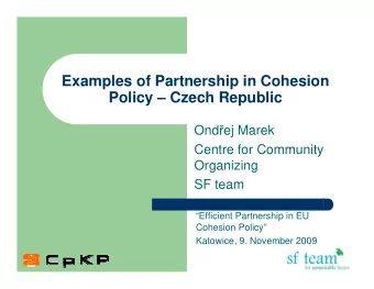 Examples of Partnership in Cohesion  Policy  Czech Republic Ond  ej Marek  Centre for